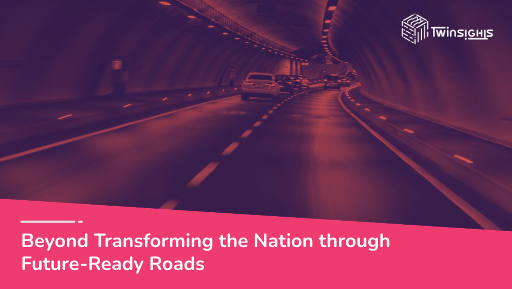Beyond Transforming the Nation through Future-Ready Roads